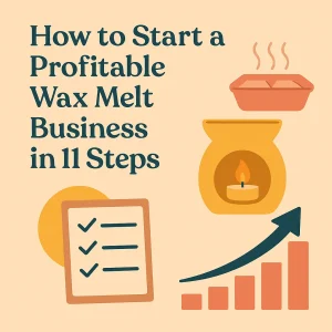 How to Start a Profitable Wax Melt Business in 11 Steps