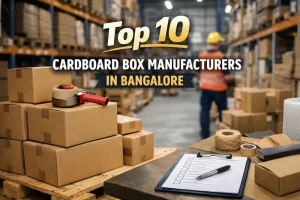 Top 10 Cardboard Box Manufacturers in Bangalore