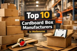 Top 10 Cardboard Box Manufacturers in Melbourne