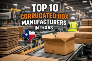 Top 10 corrugated box manufacturers texas
